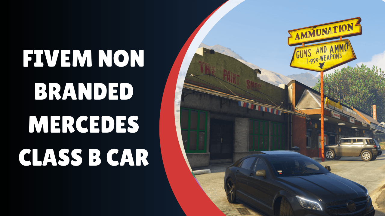 FiveM Non Branded Mercedes Class B Car