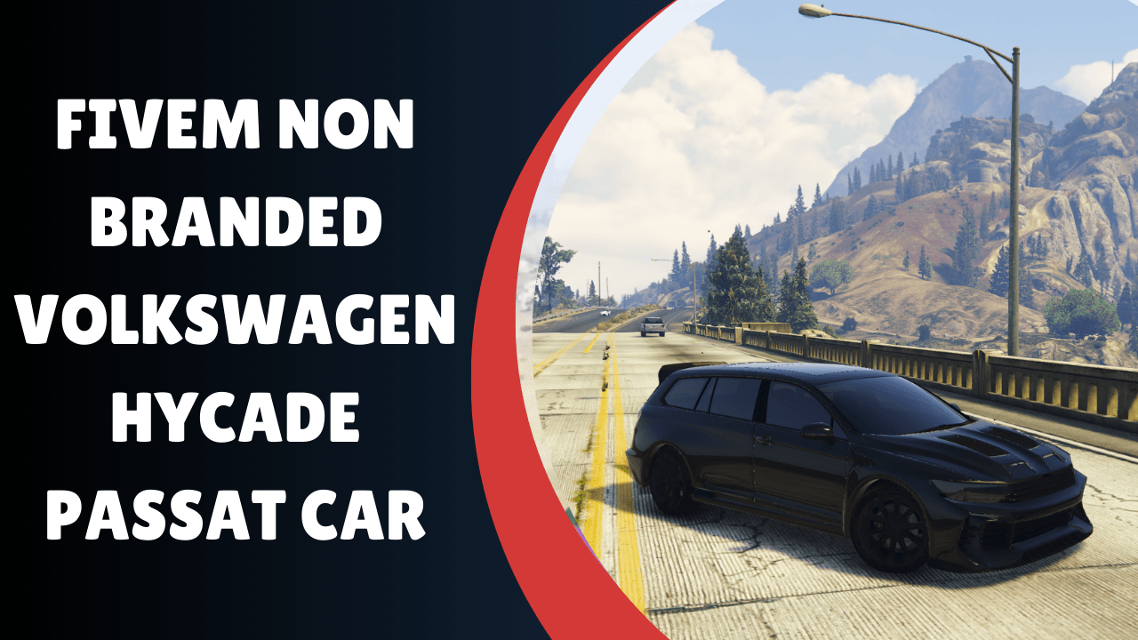 FiveM Non Branded Volkswagen Hycade Passat Car