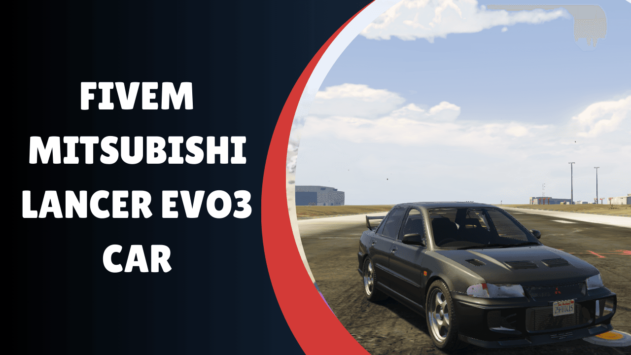 FiveM Mitsubishi Lancer EVO3 Car