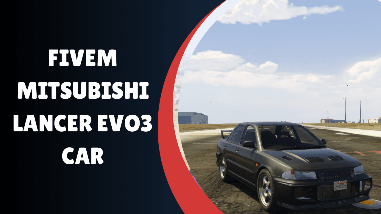 FiveM Mitsubishi Lancer EVO3 Car