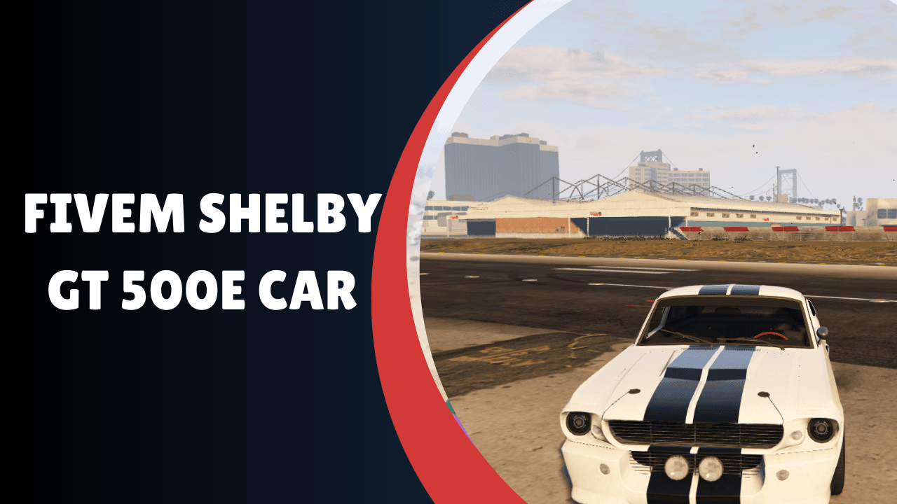 FiveM Shelby GT 500E Car