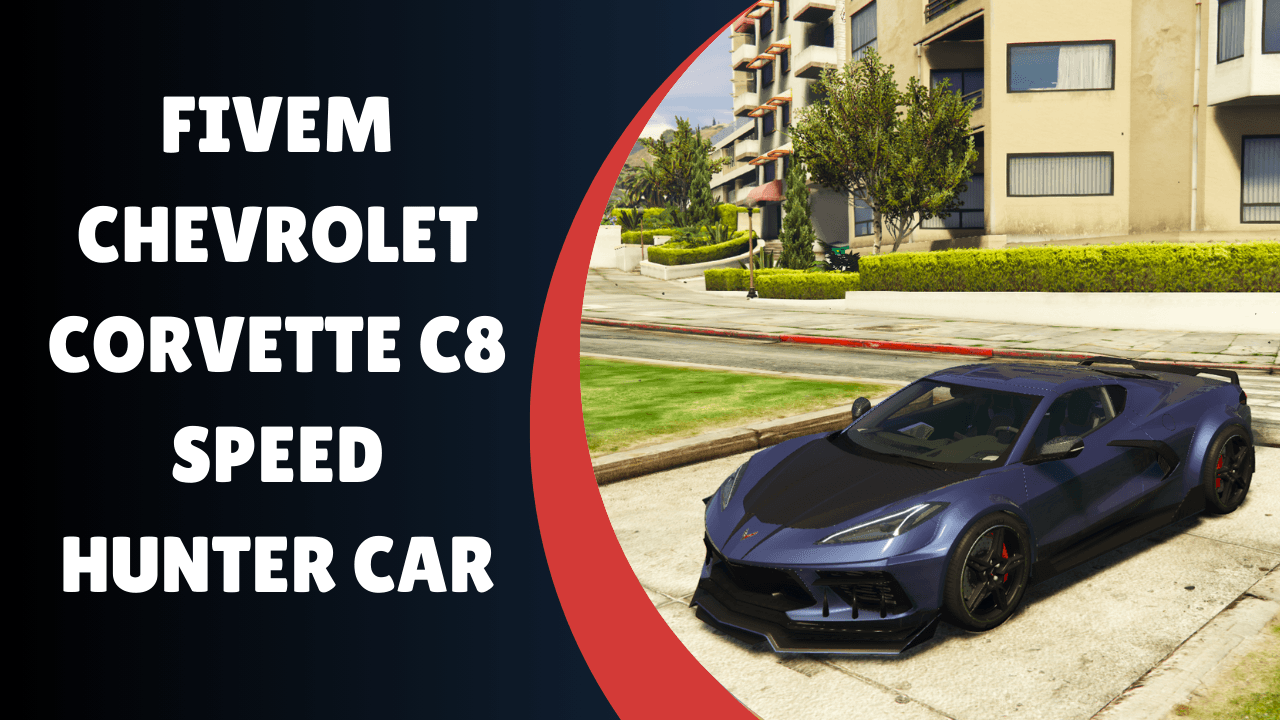 FiveM Chevrolet Corvette C8 Speed Hunter Car