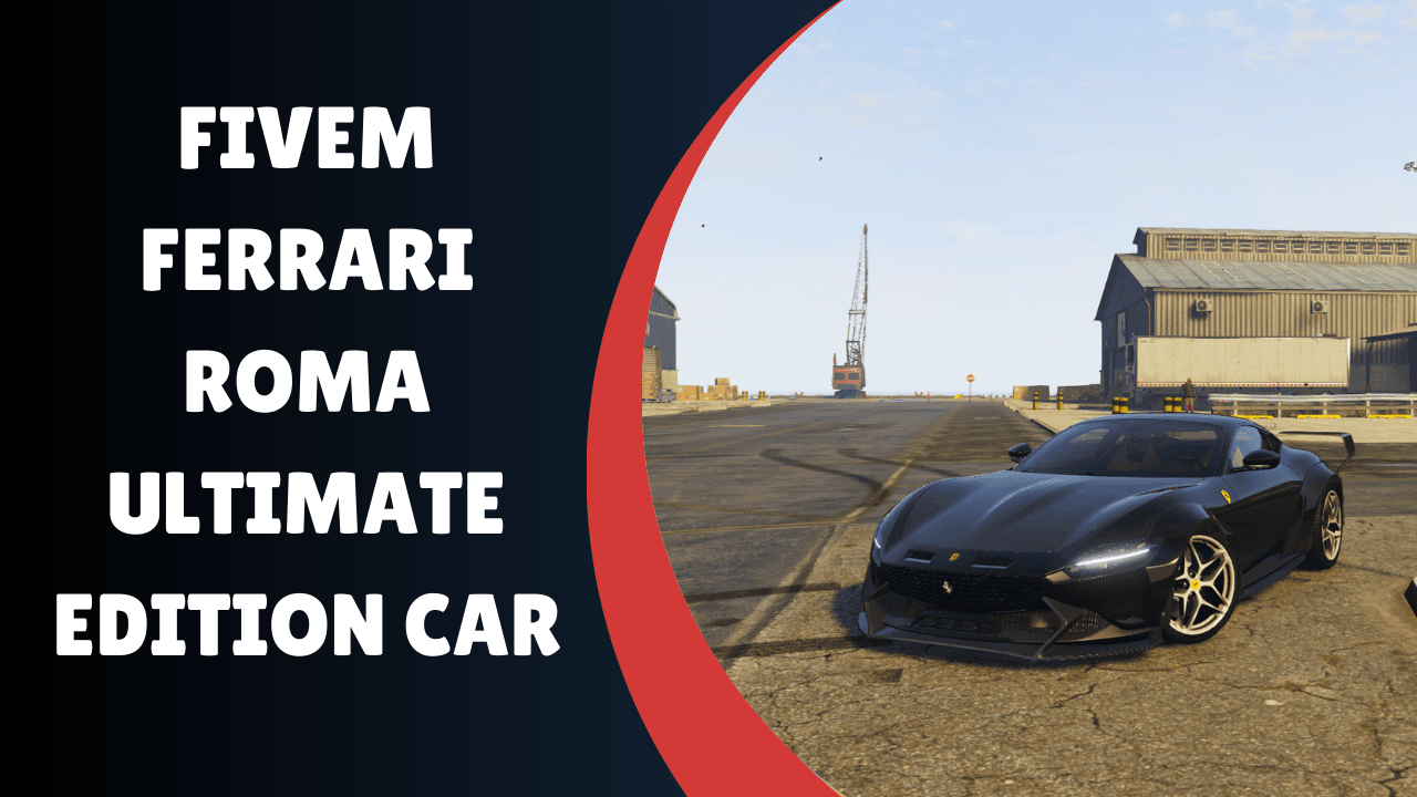 FiveM Ferrari Roma Ultimate Edition Car