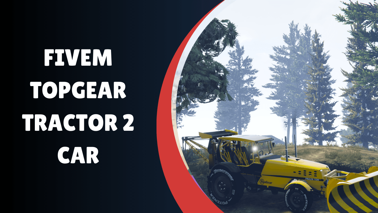 FiveM TopGear Tractor 2 Car