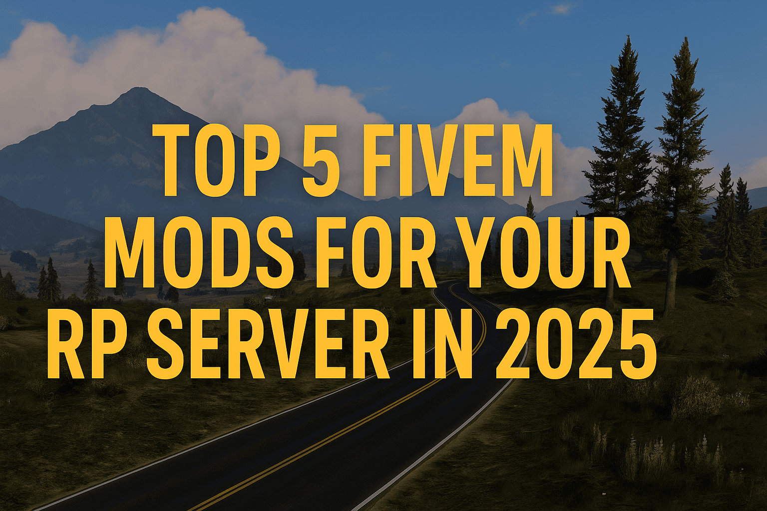 Top 5 Must-Have FiveM Mods to Boost Your RP Server in 2025