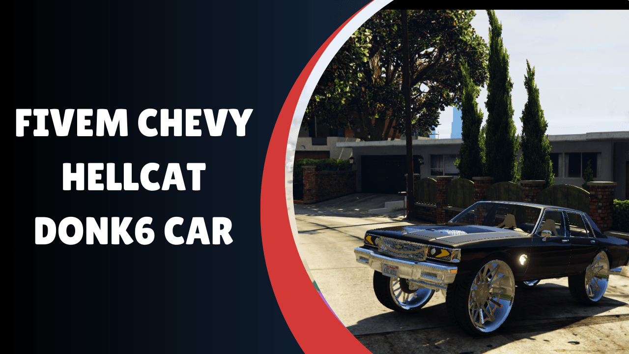 FiveM Chevy Hellcat Donk6 Car