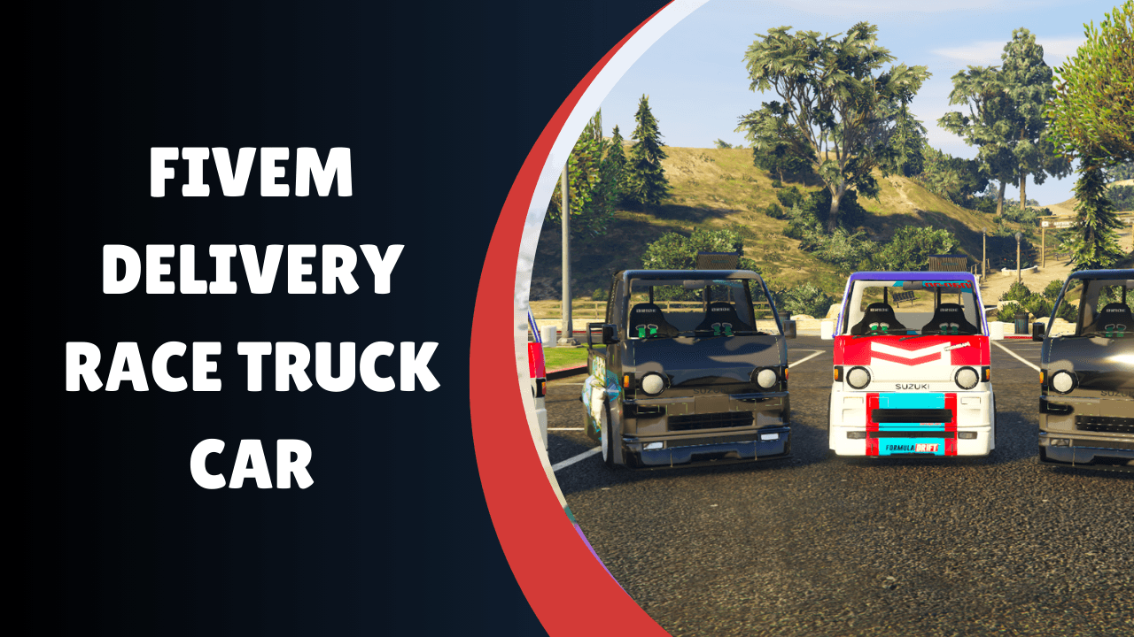 FiveM Delivery Race Truck Car