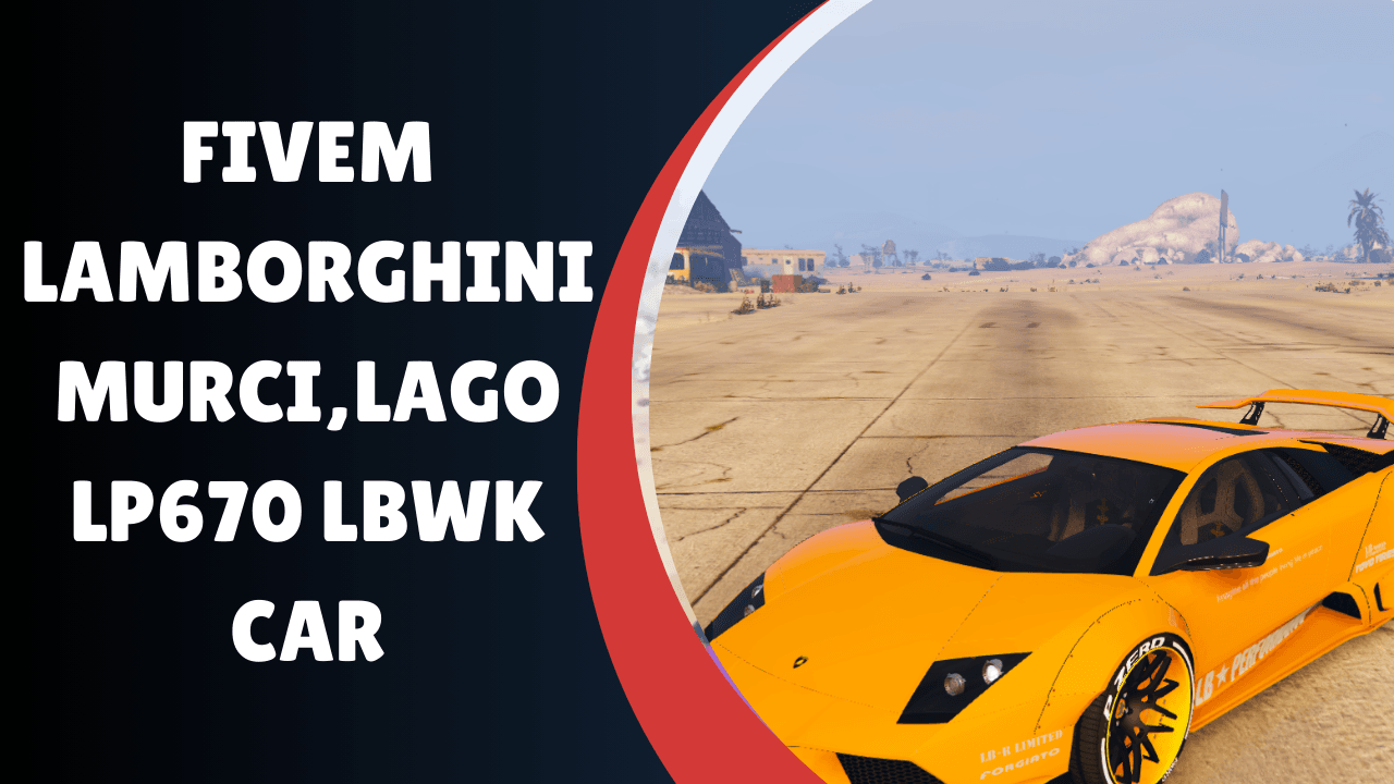 FiveM Lamborghini Murcilago LP670 LBWK Car