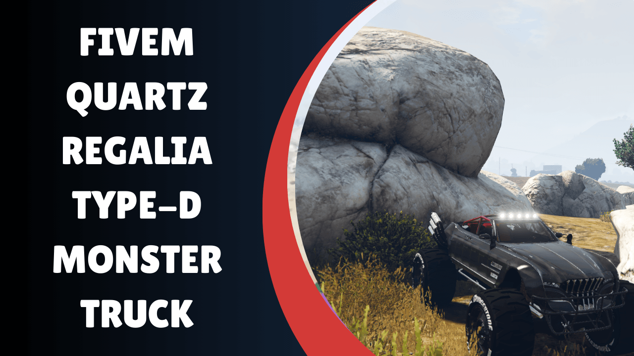 FiveM Quartz Regalia Type-D Monster Truck