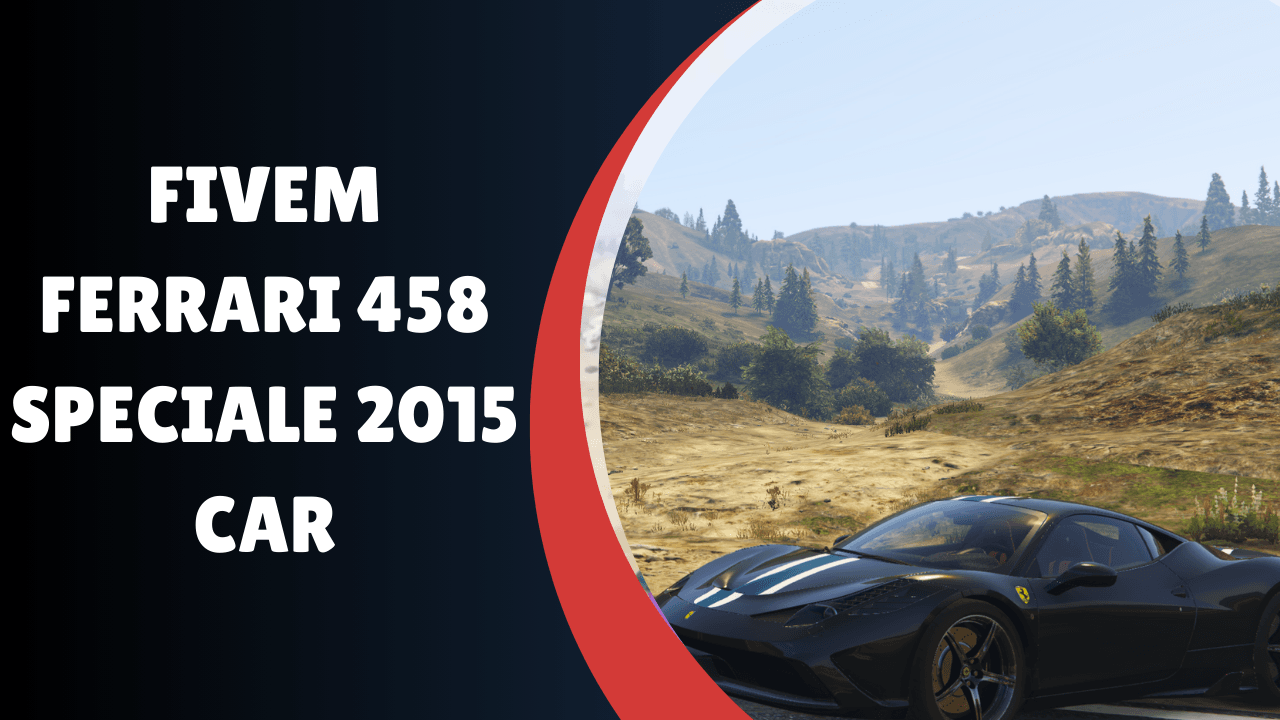 FiveM Ferrari 458 Speciale 2015 Car