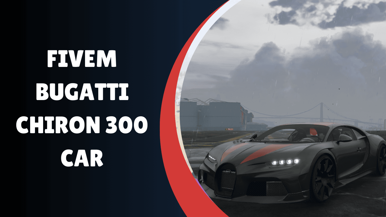 FiveM Bugatti Chiron 300 Car