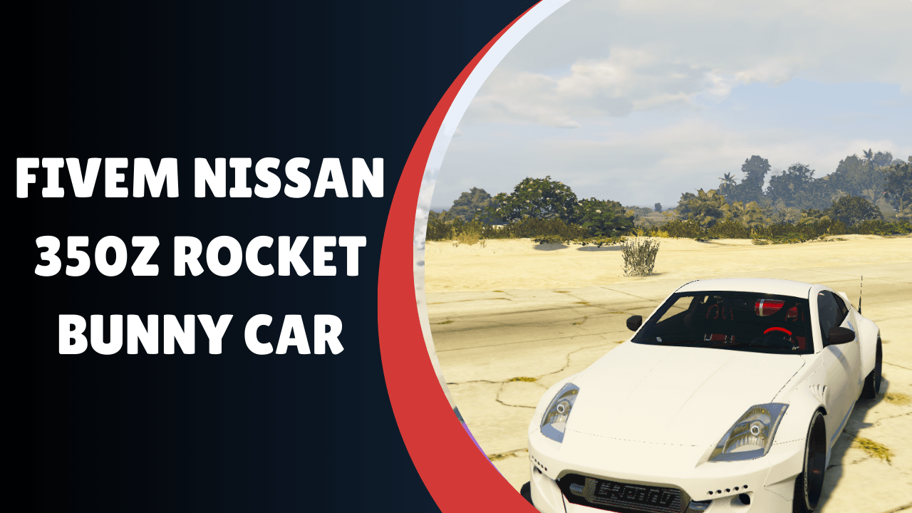 FiveM Nissan 350Z Rocket Bunny Car